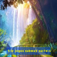 friv jogos subway surfers